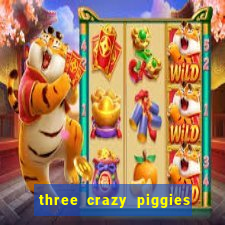 three crazy piggies onde jogar